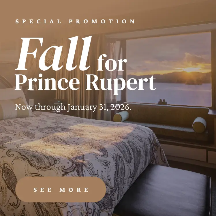 Fall for Prince Rupert special promotion. Click to see more.